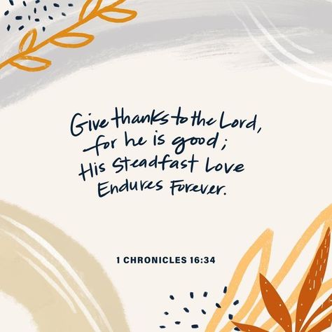 1 Chronicles 16 34, Crisco Recipes, Love Endures, Give Thanks To The Lord, Verse Wallpaper, 1 Chronicles, Verses Wallpaper, I Know The Plans, Bible Verse Wallpaper