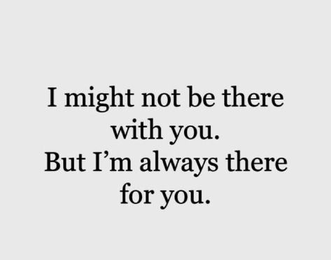 I might not be there with you. But I’m always there for you. I Wasnt Looking For You Quotes, I May Not Always Be There With You, I'm Always There For You Quotes, I’m Always There For You, I'll Be There For You Quotes, Im There For You Quotes, I'll Always Be There For You, I’m There For You Quotes, Always There For You