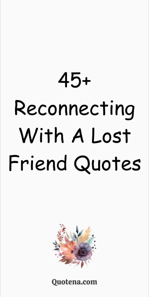 Rekindle Friendship Quotes, Rebuilding Friendship Quotes, Friendship Time Quotes, Thankful For Old Friends Quotes, Rekindled Friendship Quotes, Rekindling Friendship Quotes, Long Lost Friends Quotes, Quotes About Missing Old Friends, Friends Long Time No See Quotes