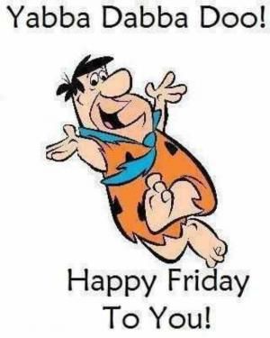 300x375 Friday Jokes, Quotes And Status Friday Cartoon, Friday Jokes, Tgif Funny, Harry Shum Jr, Friday Meme, Yabba Dabba Doo, Fred Flintstone, Happy Friday Quotes, Friday Quotes Funny