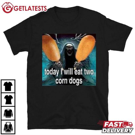 Today I Will Eat Two Corn Dogs Meme T-Shirt Check more at https://getlatests.com/product/today-i-will-eat-two-corn-dogs-meme-t-shirt/ Today I Will Eat Two Corndogs, Corn Shirt, They’re Eating The Dogs They’re Eating The Cats, Hot Dog Memes Hilarious, Silly Clothes, Corgi Memes Funny, Meme Tshirts, Corn Dogs, Dog Memes