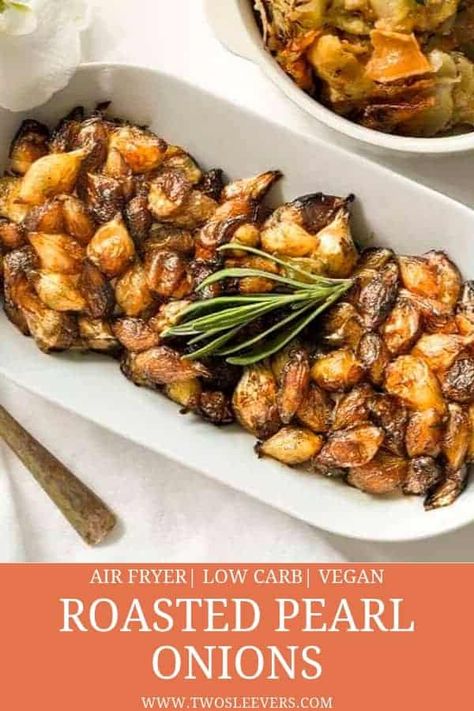 Roasted Pearl Onions | Sweet and Crispy Roasted Onion Pearls | Air Fryer Roasted Pearl Onions | Air Fried Roasted Pearl Onions | Air Fryer Pearl Onions | Air Fried Pearl Onions | Vegetarian Side Dishes | Vegan Side Dishes | Vegan Recipes | Low Carb Side Dishes | Keto Side Dishes | TwoSleevers | #twosleevers #airfryer #airfried #roasted #pearlonions #onions #vegan Air Fried Pearl Onions, Fried Pearl Onions, Side Dishes Vegan, Vegan Recipes Low Carb, Air Fryer Low Carb, Pearl Onion Recipe, Keto Side, Pearl Onions, Roasted Onions