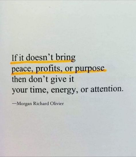 If it doesn't bring you peace, profits, or purpose then don't give it your time, energy, or attention. #BestQuotesoftheDay #GetMotivated #Inspirational #WordsofWisdom #WisdomPearls #BQOTD Morgan Richard Olivier Quotes, Feeling Down Quotes, Rules Of Life, J Words, Purpose Quotes, Business Inspiration Quotes, Hard Quotes, Career Quotes, Goal Quotes