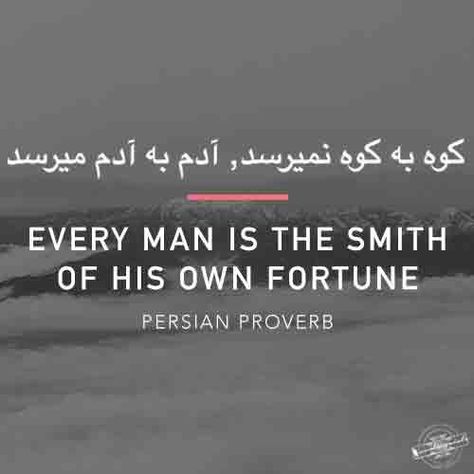 Every man is the smith of his own fortune. - Persian proverb | 24+ Inspirational Proverbs from Around the World on Eurolinguiste Arabian Proverbs, Quotes In Farsi, Persian Proverbs, Persian Quotes In Farsi, Inspirational Proverbs, Learn Persian, Persian Language, Idiomatic Expressions, Persian Poetry