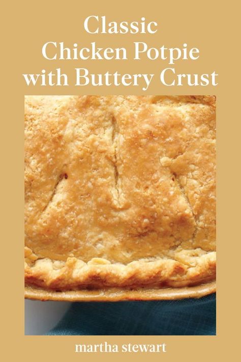 Flakey Chicken Pot Pie Crust, Martha Stewart Pot Pie, Flaky Pie Crust For Chicken Pot Pie, Martha Stewart Chicken Pot Pie, Chicken Pot Pie Recipe With Homemade Crust, Dough For Chicken Pot Pie Crust Recipe, Flaky Pot Pie Crust Recipe, Chicken Pie Crust Recipe, Homemade Pot Pie Crust