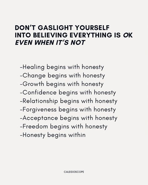 Don’t trick your mind. If something isnt right, admit it. Ask for help if you need to. But be honest and don’t pretend it’s ok. Honesty creates awareness and a new direction (action) #selfawareness #mentalwellness #mentalhealth #gaslighting #selflovejourney Admitting You Need Help Quote, Self Honesty Quotes, How To Be Honest With Yourself, Being Honest With Yourself, Honesty Quotes, Being Honest, Be Honest With Yourself, Brutally Honest, 12 Step