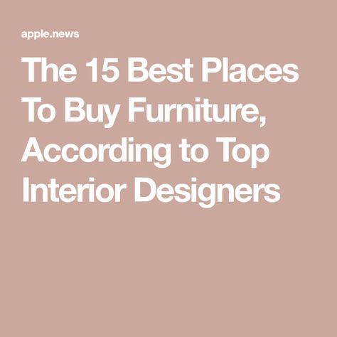 The 15 Best Places To Buy Furniture, According to Top Interior Designers Used Furniture For Sale Near Me, Where To Buy Furniture, Quality Furniture Brands, Furniture Promo, Townhouse Decor, Bretton Woods, Best Online Furniture Stores, Comfy Sofas, Luxury Furniture Stores