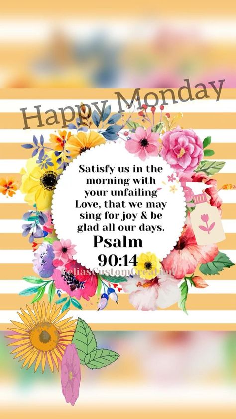 Monday Bible Verse, Psalm 90, Happy Monday Images, Good Morning Animated Images, Unfailing Love, Monday Blessings, Faith Scripture, Good Morning Animation, Read The Bible