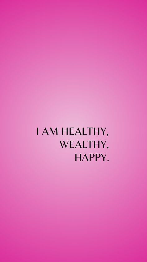 manifesting money wallpaper I Am Healthy Wallpaper, I Am Happy And Healthy, I Am Happy Affirmations, Food Affirmations, Happy Affirmations, Affirmations For Health, Pink 2024, Happiness Affirmations, Aura Positive