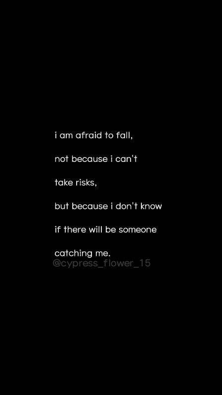 i am afraid to fall, not because i can't take risks, but because i don't know if there will be someone catching me. Don't Fall In Love Quotes, Afraid To Fall In Love Quotes, Beautiful Love Poems, Afraid To Fall In Love, Falling In Love Quotes, Take Risks, Love Poems, Gravity Falls, Beautiful Love