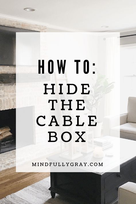 How To: Hide the Cable Box • Mindfully Gray Modern Living Room Tv Wall, Tv Mount Over Fireplace, Hide Tv Cable, Living Room Tv Wall Decor, Mindfully Gray, Modern Living Room Tv, Hide Tv Cords, Hide Tv Cables, Hide Cable Box