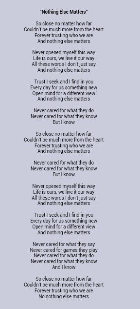 Metallica _ Nothing Else Matters Lyrics could I do something creative with these? Metalica Nothing Else Matter, Metallica Quotes Tattoo, Nothing Else Matters Lyrics, Metallica Lyrics Quotes, Metallica Quotes Song Lyrics, Nothing Else Matters Tattoo Metallica, Rock Songs Lyrics, Nothing Else Matters Tattoo, Rock Song Lyrics