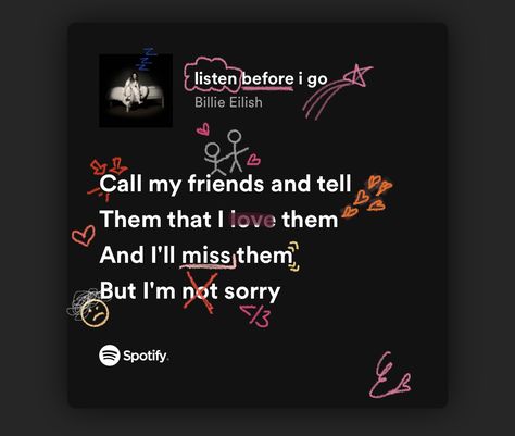 listen before i go billie eilish lyrics spotify drawing aesthetic Spotify Lyrics Aesthetic Drawing, Billie Eilish Wallpaper Listen Before I Go, Listen Before I Go Billie Eilish Lyrics, Billie Eilish Spotify Wallpaper, Spotify Lyrics Drawing, Billie Eilish Listen Before I Go, Billie Eilish Songs Spotify, Listen Before I Go Billie Eilish, Billie Eilish Doodles