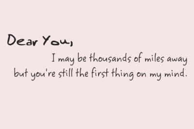 Dear You, I may be thousands of miles away but you're still the first thing on my mind. Miss You Quotes For Him, Military Moments, Birthday Message For Boyfriend, Quotes Distance, Missing You Quotes For Him, Long Distance Love Quotes, Distance Love Quotes, Distance Friendship, Distance Relationship Quotes