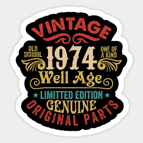 Vintage Old School 1974 One Of A Kind Well Age Limited Edition Genuine Original Parts. Birthday Gift Idea Vintage 1974 | Retro Birthday - Vintage 1974. A great birthday for someone born in 1974 1974 Birthday, Birthday Logo, Typographic Logo Design, T Shirt Logo Design, Shirt Logo Design, Retro Birthday, Typographic Logo, Vintage Windows, School Stickers