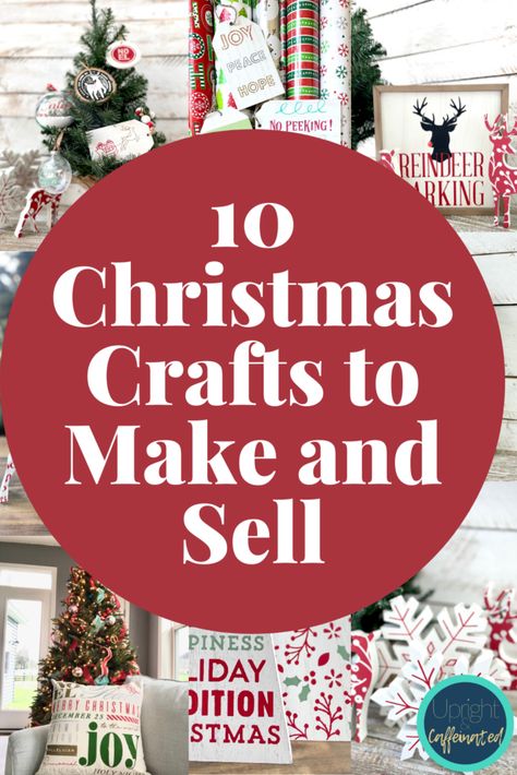 10 Christmas Crafts to Make and Sell - Upright and Caffeinated Diy Christmas Crafts To Sell, Christmas Crafts To Make And Sell, Profitable Crafts, Selling Stuff, Christmas Crafts To Sell, Christmas Craft Fair, Sale Ideas, Money Makers, Festive Crafts