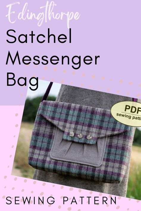 Edingthorpe Satchel Messenger Bag sewing pattern - Sew Modern Bags Messenger Bag Sewing Pattern, Messenger Bag Sewing, Tote Bag Sewing Pattern, Tote Bag Sewing, Diy Messenger Bag, Wallet Sewing Pattern, Handbag Sewing Patterns, Crossbody Bag Pattern, Purse Sewing Patterns