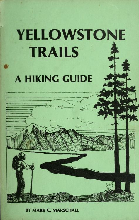 Yellowstone trails : a hiking guide : Marschall, Mark C : Free Download, Borrow, and Streaming : Internet Archive Vintage Field And Stream, Vintage Field Guide, Hiking Graphic Design, Field Guide Design, Mountain Branding, Hiking Graphic, Trail Signs, Lord Huron, Smokey The Bears