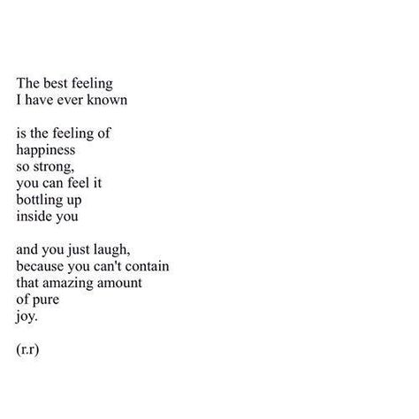 I miss this. I was so lucky to feel this way so often, more often than I led on. A day off with her even, could make me feel this way! It was the most beautiful feeling I had ever known. It was a realm of happiness I had never experienced. The Poem, Poem Quotes, Wonderful Words, Poetry Quotes, Pretty Words, Beautiful Words, Inspirational Words, Cool Words, Words Quotes