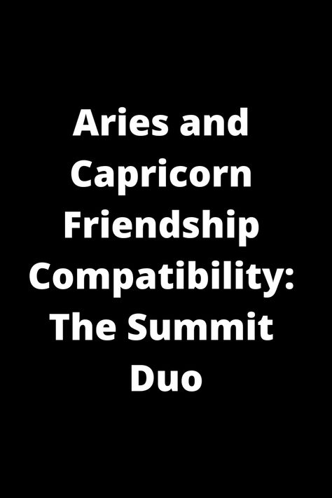 Discover the unique dynamics of Aries and Capricorn friendship compatibility! These two signs may seem different on the surface, but they can create a powerful bond that stands the test of time. Learn how Aries' spontaneity complements Capricorn's practicality, making them a balanced duo in the journey of friendship. Explore the traits that make these two signs a dynamic pair and why their differences can actually enhance their connection. Aries And Capricorn Friendship, Capricorn Friendship, Capricorn And Aries, Aries Friendship, Capricorn Characteristics, Capricorn Aries, Aries And Capricorn, Aries Traits, Learning Patience