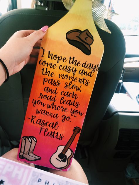 Rascal flatts lyrics country music sorority paddle design Sorority Paddles Country, Rascal Flatts Lyrics, Paddle Sorority Big, Paddle Sorority, Paddle Designs, Big Little Paddles, Paddle Ideas, Lyrics Country, Sorority Art