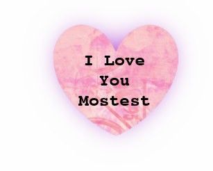 I love you mostest Love You Mostest, I Love You The Mostest, I Love You Mostest, I Love You This Much, I Love You More, God Is An Artist, Love You Quotes, To My Friends, I Love You Quotes