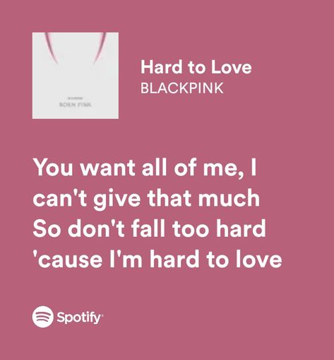 Spotify Quotes
BLACKPINK Spotify Lyrics Template, Blackpink Spotify Aesthetic, Blackpink Quotes Lyrics, Blackpink Song Lyrics Quotes, Blackpink Playlist, Blackpink Spotify, Gym Playlist, Im Hard To Love, Spotify Quotes