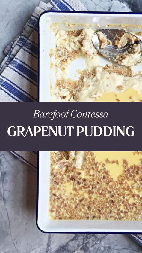 Barefoot Contessa Grapenut Pudding Grape Nuts Pudding, Grape Nut Pudding Recipes, Grapenut Pudding Recipe Easy, Grape Nut Custard Pudding, Grapenut Custard Pudding, Grapenuts Cereal Recipes, Grapenut Pudding Recipe, Grape Nut Pudding, Grapenut Pudding