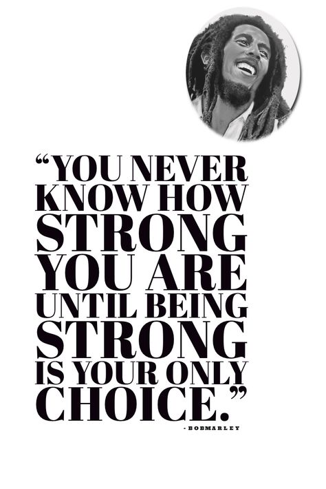 You Never Know How Strong You Are, Sports Quotes, Favorite Sayings, Bob Marley, Famous People, Globe, Inspirational Quotes, Created By, Tattoos