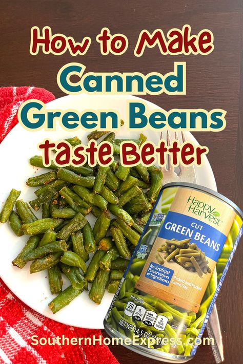 Make Canned Green Beans Better, Easy Green Bean Recipes Canned, Season Canned Green Beans, Canned Green Beans How To Season, Canned Green Beans Recipe Ideas, Recipes With Canned Green Beans, Best Canned Green Bean Recipe, Can Green Bean Recipes, Canned Green Bean Recipes Easy