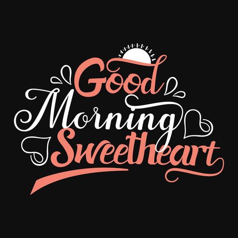 Good morning Sweetheart typography vector art. Can be used for t-shirt prints, good morning quotes, and t-shirt vectors, gift shirt design, fashion print design. Good Morning Sweetheart, Morning Sweetheart, Good Morning Sweetheart Quotes, T Shirt Prints, Print Design Fashion, Shirt Prints, Flirting Quotes, Design Fashion, Morning Quotes