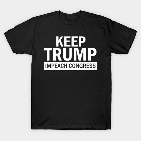 Keep Trump Impeach Congress Support President Trump in 2020 T-Shirt I Love My Wife Shirt, Wife Tshirts, Love My Wife, Cat Merchandise, I Love My Wife, Graphic Tee Shirts, Cat Tshirt, My Dog, My Wife