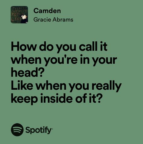 Gracie Abrams Camden Lyrics, Gracie Core Aesthetic, Gracie Abrams Quotes, Camden Gracie Abrams, Gracie Lyrics, Funny Feeling, The Only Exception, Unspoken Words, Me Too Lyrics