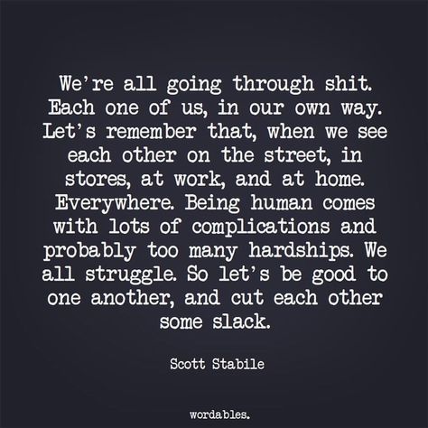 Wordables (@wordables) posted on Instagram: “We’re all going through shit” • Jun 24, 2020 at 9:25pm UTC Quotes And Notes, So True, Words Of Wisdom, Let It Be, Quotes, On Instagram, Instagram