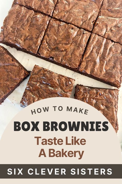 How to make boxed brownies better - Six Clever Sisters Moist Brownies From Box Baking, How To Make Boxed Brownies Better, How To Make Box Brownies Better, Best Brownies From A Box Recipes, Box Brownie Hacks, Box Brownie Recipes Improve, Box Brownie Mix Ideas, Brownies Packaging Ideas, High End Bakery