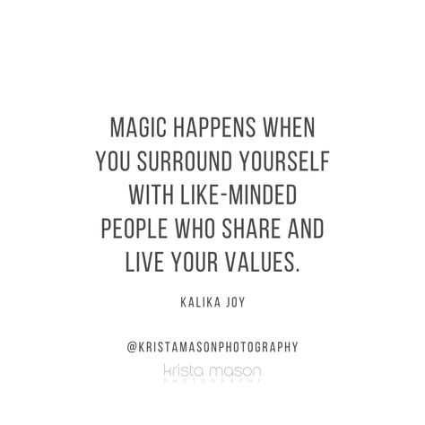 "Magic happens when you surround yourself with like-minded people who share and live your values." - Kalika Joy⁠ ⁠ Let's make magic happen together! Nothing is more rewarding for me than collaborating with other small business and creatives! I love my people. I love creating and expanding each others minds, maybe even over a coffee or cocktail! Who wants to collaborate with me?!?!⁠ . Surround Yourself With Likeminded People, Individuality Quotes, Like Minded People, Photography Quotes, Quotes About Photography, My People, Your Values, Surround Yourself, People Quotes