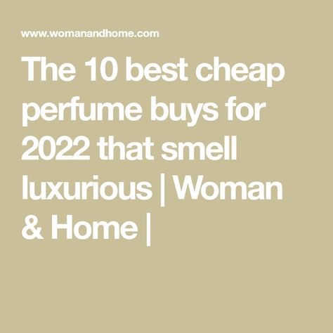 The 10 best cheap perfume buys for 2022 that smell luxurious | Woman & Home | Expensive Smelling Perfume Women, Best Cheap Perfume, Replica Fragrance, Cheap Perfume, Glossier You, Melrose Place, Marc Jacobs Daisy, Designer Name, Beauty Expert