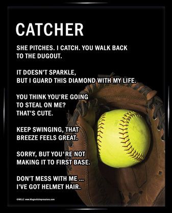 For my Daughter... The CATCHER Softball Catcher Quotes, Kids Softball, Softball Memes, Sports Quotes Softball, Softball Cheers, Softball Workouts, Softball Funny, Softball Problems, Softball Crafts