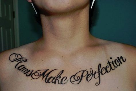 CafeMom.com : Flaws Make Perfection Quote Tattoo : 60 Inspiring Quote Tattoos That Aren't Cheesy -- This badass tattoo reminds us to embrace all those flaws we may not be proud of. And to never feel pressure to be perfect. It's all the little oddities of our personalities and bodies that make them truly beautiful. Chest Tattoo Words, Tattoo Quotes Men, Wrist Tattoos Quotes, Tattoo About Strength, Chest Tattoo Quotes, Inspiring Quote Tattoos, Quotes Men, Tattoo Quotes For Men, Meaningful Wrist Tattoos