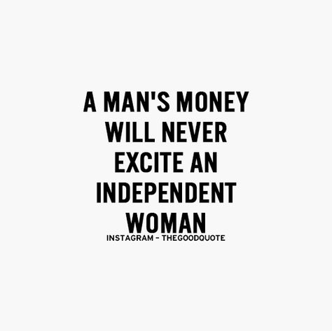 Amen. To all of you that think Jeff dishes out his money to me.......think again bitches. I don't use men to get money. Explains why those that do are still single. Positive Motivational Quotes, Independent Woman, Quotes On Instagram, Positive Quotes Motivation, Money Quotes, True Words, Woman Quotes, True Quotes, Relationship Quotes