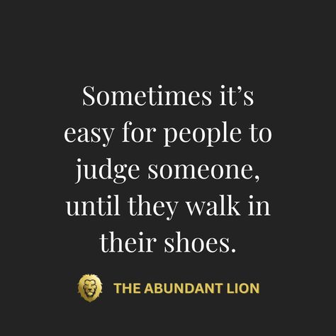 Walk In My Shoes Quotes Inspiration, Put Yourself In Others Shoes Quotes, Easy To Judge Quotes, Walk In My Shoes Quotes, Judge Quotes, Dont Judge People, Shoes Quotes, 3am Thoughts, Judging Others