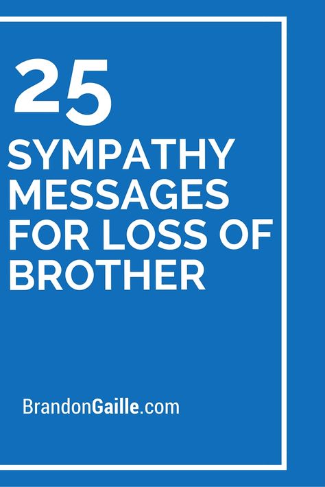 25 Sympathy Messages for Loss of Brother Sibling Poems, The Loss Of A Brother, Deepest Sympathy Messages, Sympathy Sayings, Sympathy Sentiments, Sympathy Thoughts, Condolences Messages For Loss, Sympathy Messages For Loss, Loss Of Brother