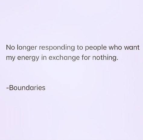 no longer responding to people who my energy in exchange for nothing #codependency #recovery #boundaries #relationships No Longer Doing For People, Enforcing Boundaries, Energy Exchange Quotes, No Energy For People, Codependent Quotes, Codependency Quotes Recovery, Energy Quotes Relationships, Boundaries Tattoo Ideas, Boundaries Quotes Relationship