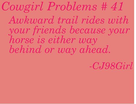 "Cowgirl Problems # 41" by cj98girl on Polyvore Cowgirl Problems, Cowgirl Secrets, Rodeo Quotes, Horse Girl Problems, Horse Memes, Horse Jokes, Horse Lessons, Equestrian Quotes, Cowgirl Stuff