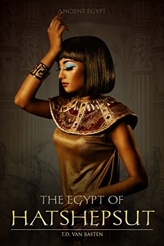 Amazon.com: Ancient Egypt: The Egypt of Hatshepsut (First Great Female Pharaoh) eBook: van Basten, T.D, History Plaza: Kindle Store Van Basten, Ancient Kingdom, Historical Fiction Books, Influential People, Historical Novels, Historical Fiction, Ancient Egypt, Fiction Books, Kindle Reading