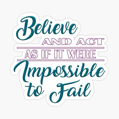 Motivational Quotes or Motivational Slogans, Believe and act as if it were impossible to fail by MeroniGDesign | Redbubble Act As If, Motivational Slogans, Motivational Message, Positive Phrases, Slogan Design, Motivational Messages, Chorus, Business Ideas, Fails