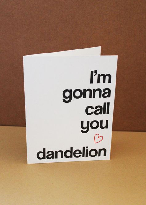 Five Things Guys Just Should Not Say - The Ugly Duckling House Dandelion Card, Valentines Day Quotes, Vday Cards, First Love Story, Crazy Eyes, My Funny Valentine, Valentine's Day Quotes, True Love Quotes, Day Quotes