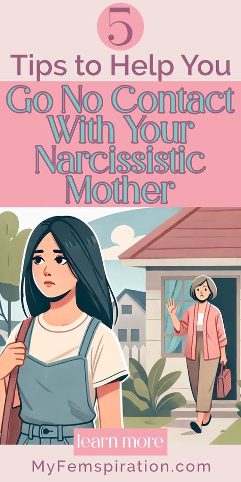 Illustration showing the woman walking away from her mother. Text overlaid '5 Tips to Help You Go No Contact With Your Narcissistic Mother' and 'myfempsiration.com' Toxic Mom, Going No Contact, Go No Contact, Daughters Of Narcissistic Mothers, What Is Narcissism, Teen Relationships, Narcissistic Family, Family Advice, Narcissistic Mother