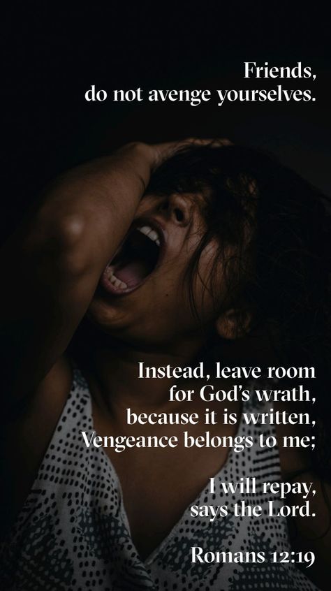 Friends, do not avenge yourselves; instead, leave room for God’s wrath, because it is written, Vengeance belongs to me; I will repay, says the Lord. Romans 12:19 CSB Romans 12 19, It Is Written, Roman 1, Audio Bible, Daily Bible Reading, Bible Versions, Romans 12, Favorite Bible Verses, Read Bible