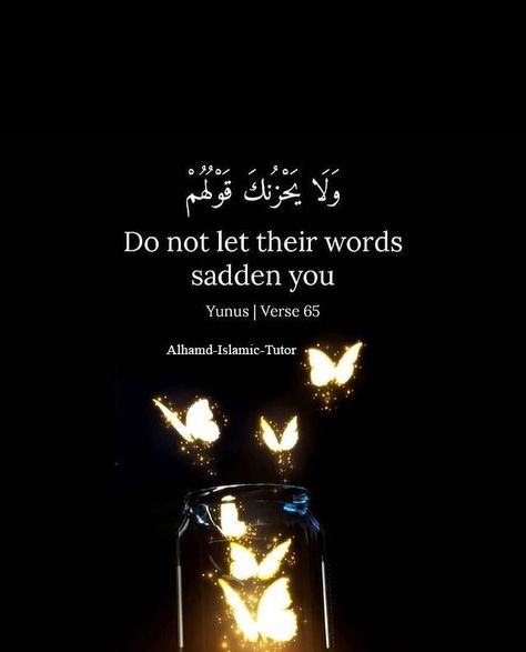 Do Not Let Their Words Sadden You Quran, Dont Let Their Words Sadden You, Do Not Let Their Words Sadden You, Beautiful Quran Quotes Faith, Deeni Quotes, Islamic Quotes In English, Quran Ayat, Best Quran Quotes, 25 June